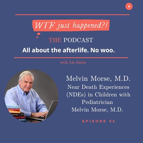 Near Death Experiences (NDEs) in Children with Pediatrician Melvin Morse, M.D. Episode 52