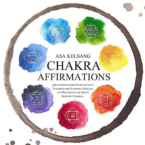 Chakra Affirmations by Asa Kelsang