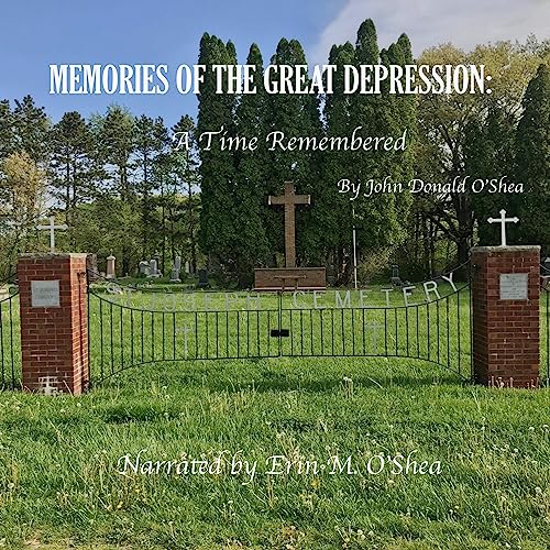 Memories of the Great Depression by John Donald O'Shea