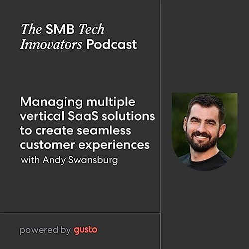 Managing multiple vertical SaaS solutions to create seamless customer experiences with Andy Swansburg by Unknown
