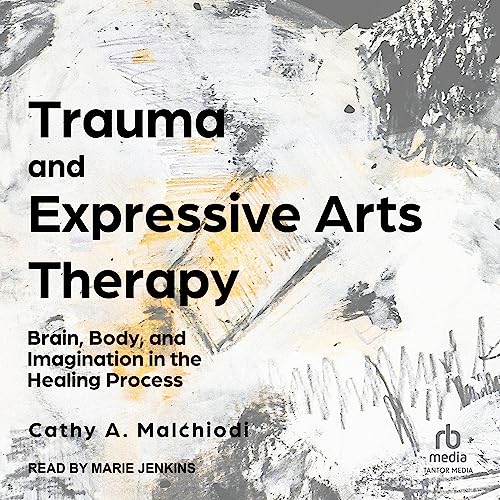 Trauma and Expressive Arts Therapy by Cathy A. Malchiodi