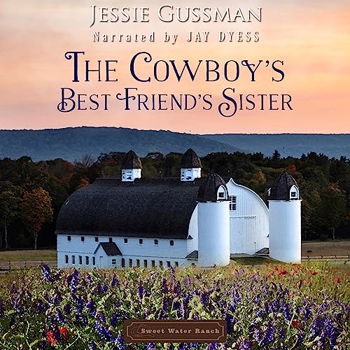 The Cowboy's Best Friend's Sister by Jessie Gussman