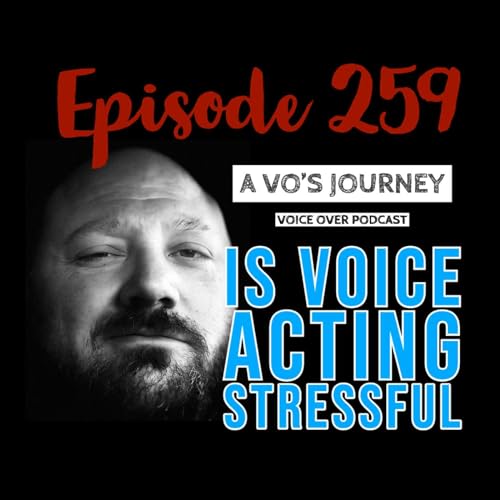 Ep. 259: Is Voice Acting Stressful by Unknown