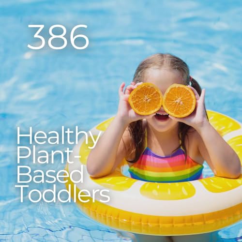 #386 - Healthy Plant-Based Toddlers by Unknown