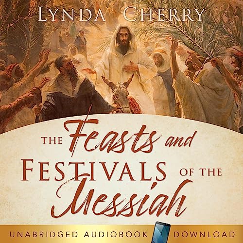 Feasts and Festivals of the Messiah by Lynda Cherry