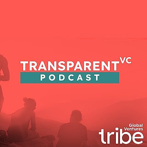 Transparent Venture Capital by Tribe Global Ventures by Tribe Global Ventures
