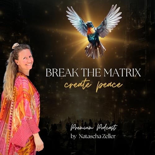 Break the Matrix - create peace by Natascha Zeller