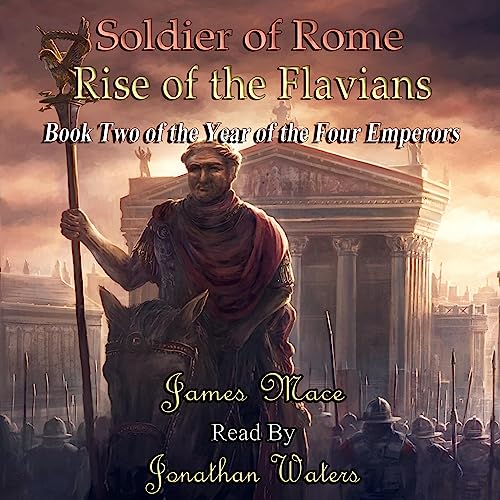 Soldier of Rome: Rise of the Flavians