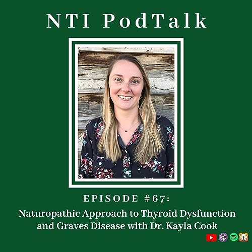 Naturopathic Approach to Thyroid Dysfunction and Graves Disease with Dr. Kayla Cook | EP 67 by Unknown