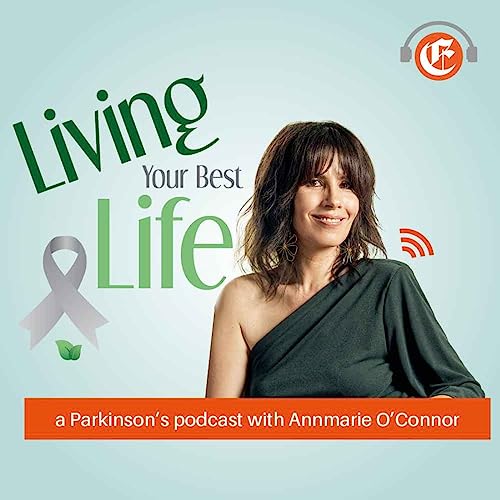 Living Your Best Life : A Parkinson's Podcast
