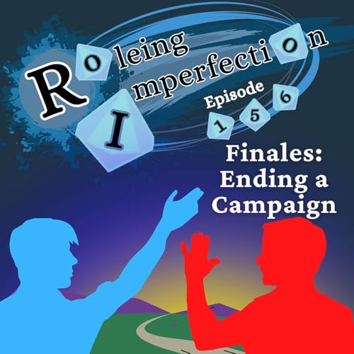 Ep. 156: Finales: Ending a Campaign by Unknown