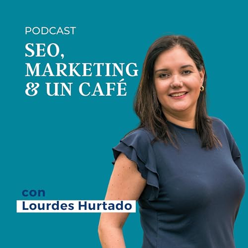 SEO Marketing y un Cafe by Lourdes Hurtado