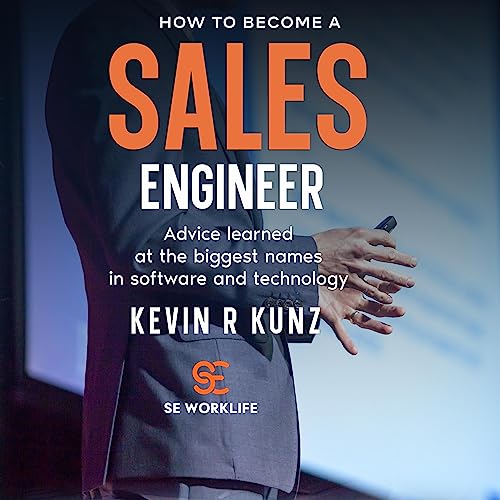 SE Worklife: How to Become a Sales Engineer by Kevin R. Kunz