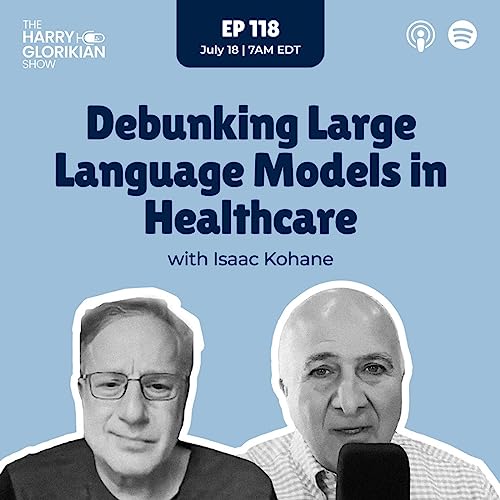 Debunking large language models in healthcare with Isaac Kohane by Unknown