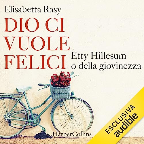 Dio ci vuole felici by Elisabetta Rasy