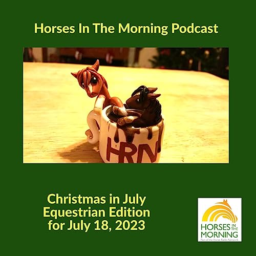 Christmas in July Equestrian Edition, for July 18, 2023 - Horses in the Morning by Unknown