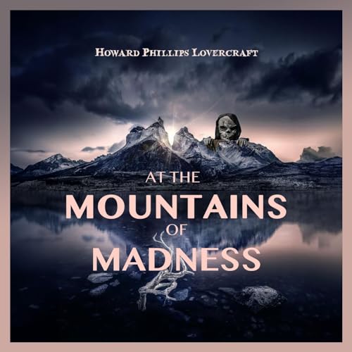 At the Mountains of Madness by H. P. Lovecraft