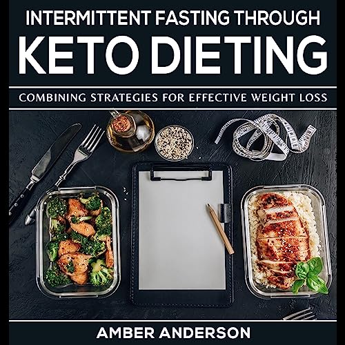 Intermittent Fasting Through Keto Dieting by Amber M. Anderson