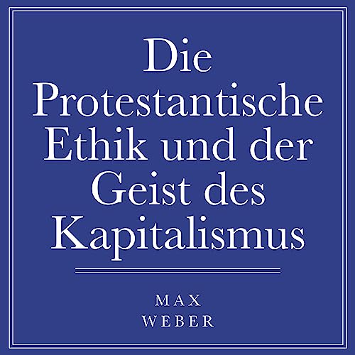 Die protestantische Ethik und der Geist des Kapitalismus [The Protestant Ethic and the Spirit of Capitalism]