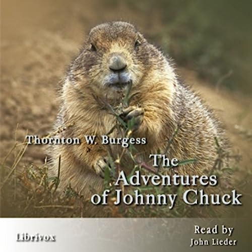 The Adventures of Johnny Chuck, by Thornton W. Burgess