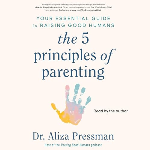 The 5 Principles of Parenting by Aliza Pressman