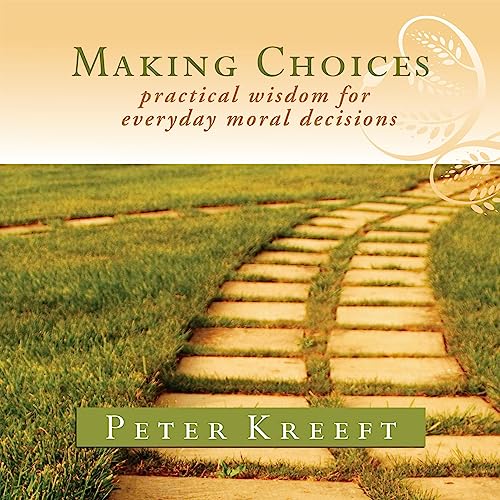 Making Choices by Peter Kreeft