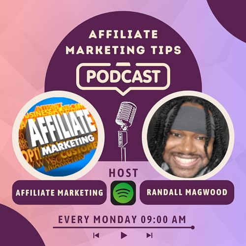 Affiliate Marketing Tips Podcast by Randall Magwood