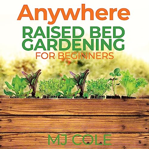 Anywhere Raised Bed Gardening for Beginners