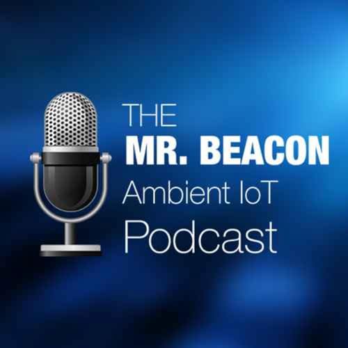The Mr. Beacon Ambient IoT Podcast by Stephen Statler