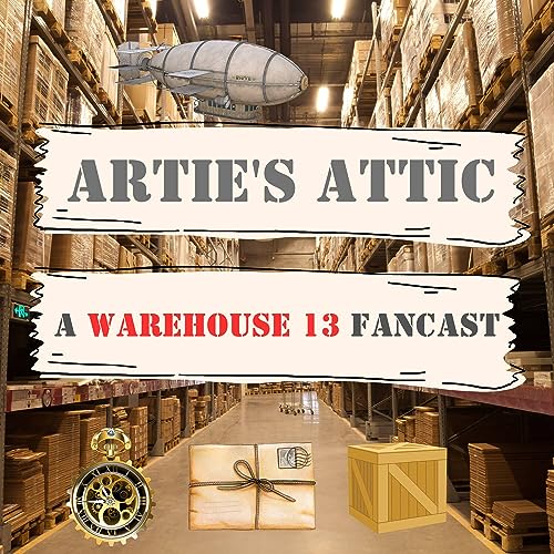 Artie's Attic: A Warehouse 13 Fancast by SP Rupert