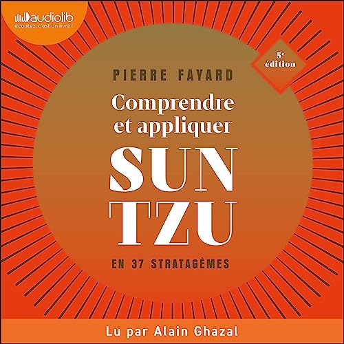 Comprendre et appliquer Sun Tzu en 37 stratagèmes by Pierre Fayard