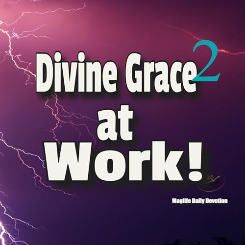 Divine Grace at Work! Part Two by Unknown