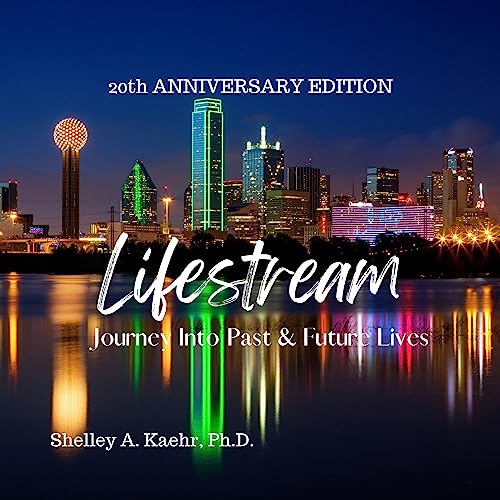 Lifestream Journey into Past & Future Lives: 20th Anniversary Edition