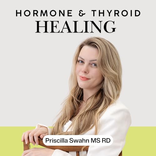 Hormone & Thyroid Healing by Priscilla Swahn MS RD