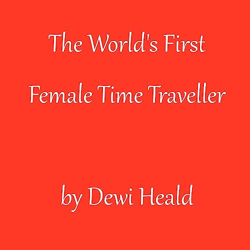 The World's First Female Time Traveller