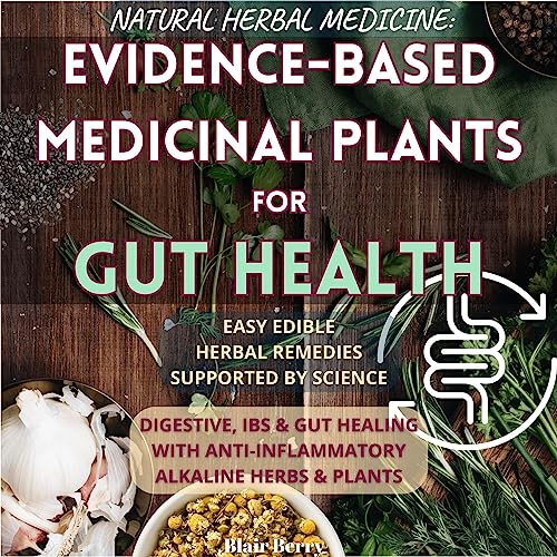 Natural Herbal Medicine: Evidence-Based Medicinal Plants For Gut Health