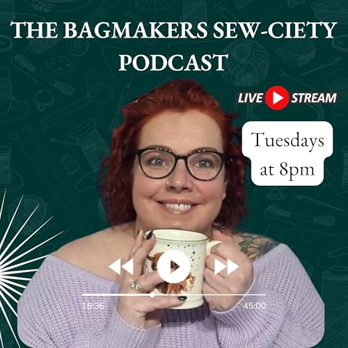 The Bag Makers Sew-ciety Podcast: Creating a crafty sewing community. by Deb @ The Bag Makers Sew-Ciety