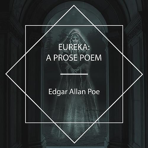 Eureka: A Prose Poem by Edgar Allan Poe