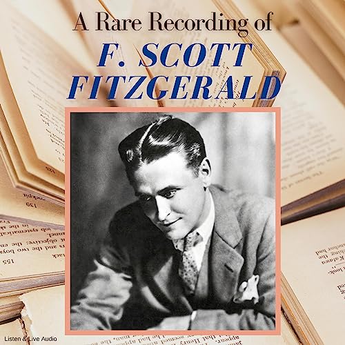 A Rare Recording of F. Scott Fitzgerald by F. Scott Fitzgerald