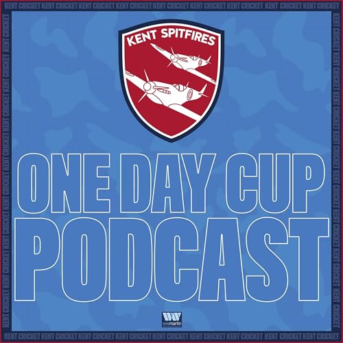 Kent Spitfires One Day Cup Podcast