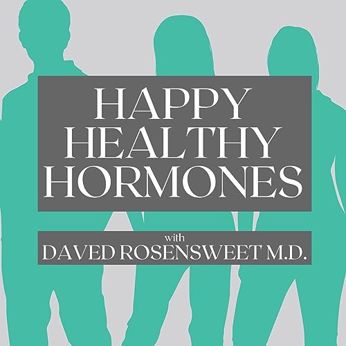 Happy Healthy Hormones by Dr. Daved Rosensweet