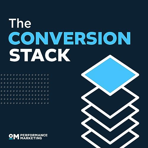 The Conversion Stack by OM Performance Marketing