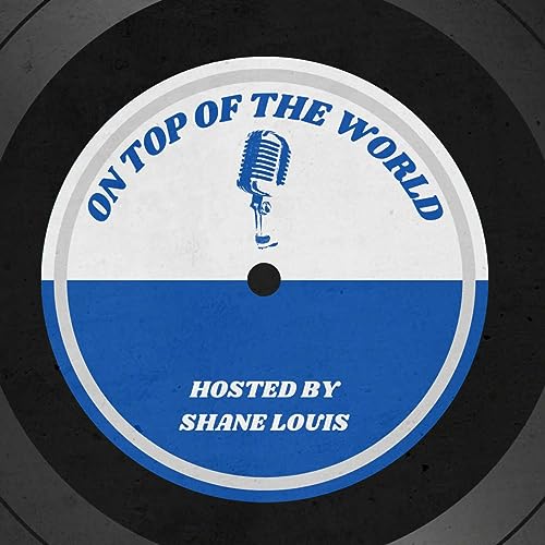 On Top of the World by Shane Louis