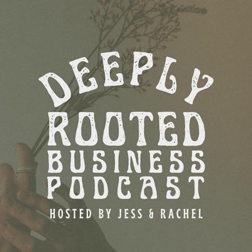 Growing a Deeply Rooted Business: Launches, Funnels & Email Marketing with Intention by Jessica Walther Launch Strategist & Rachel Lopez Email Marketing Strategist