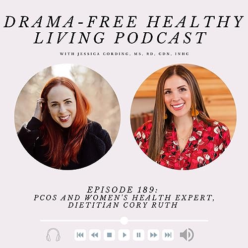 Episode 189: Managing PCOS and Supporting Hormone Balance Through Diet with The Women's Dietitian, Cory Ruth
