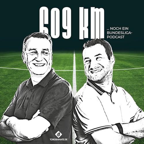 609 km - noch ein Bundesliga-Podcast by Tobias Röder und Thomas Schafranek
