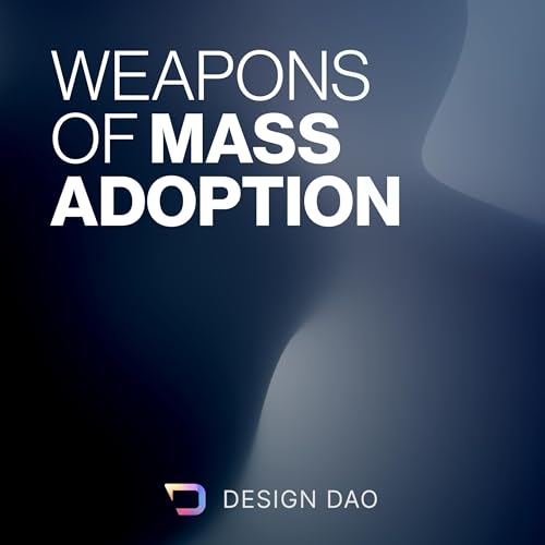 Weapons of Mass Adoption by Design DAO
