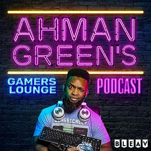 Ahman Green's Gamers Lounge: A video game, movies and Esports podcast by Ahman Green