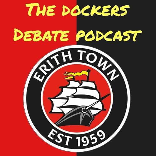 The Erith Town 'Dockers Debate' Podcast by Nick Hart
