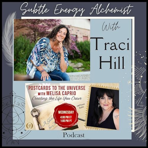 Conversation with Traci Hill - Subtle Energy Alchemist by Unknown
